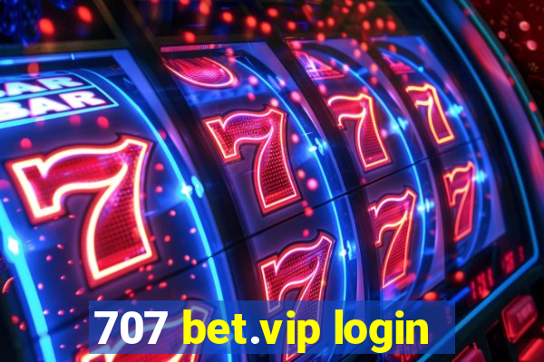 707 bet.vip login